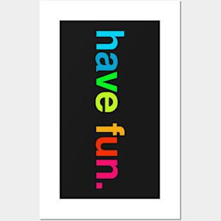 have fun. Posters and Art